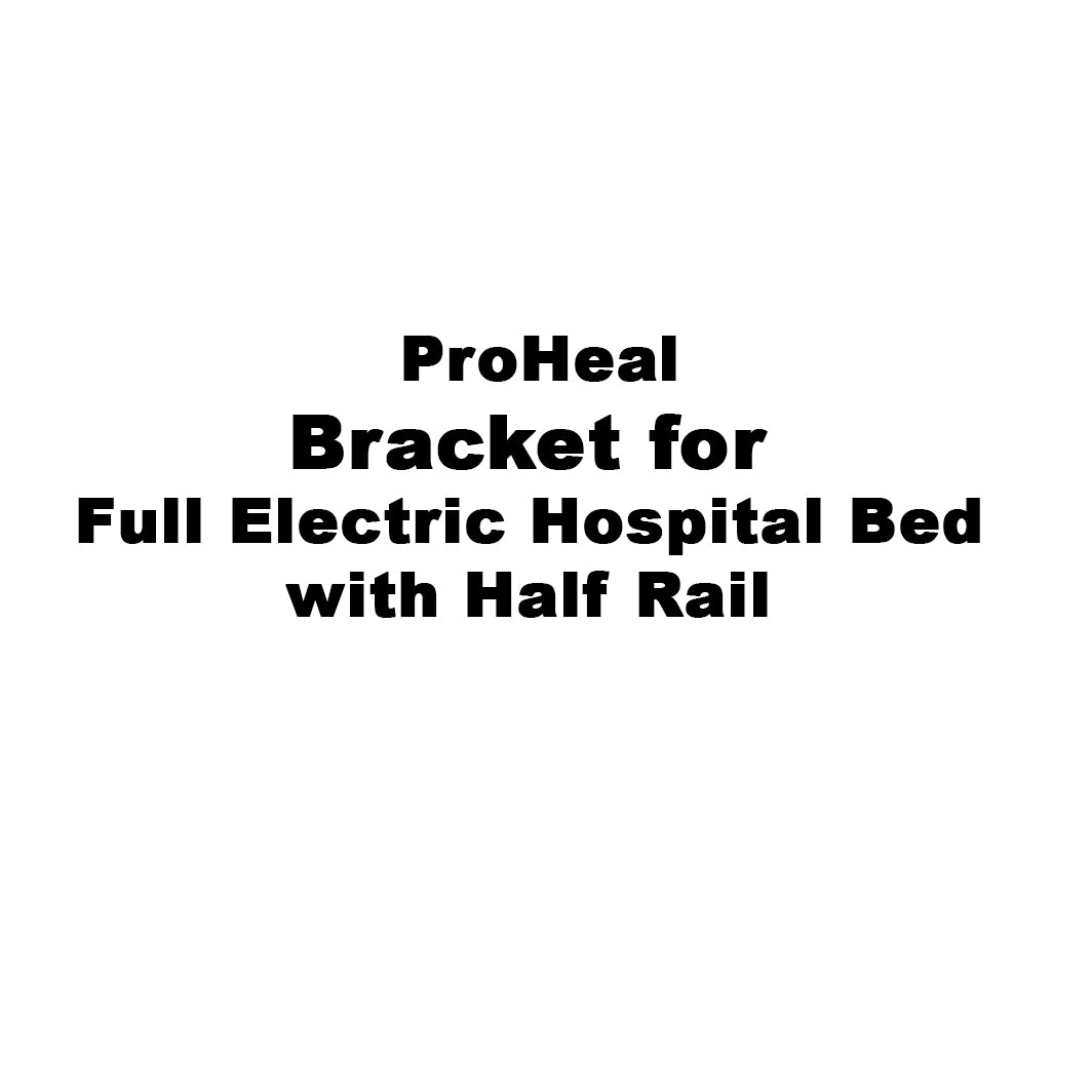 Bracket for ProHeal Full Electric Hospital Bed with Half Rail and Mattress