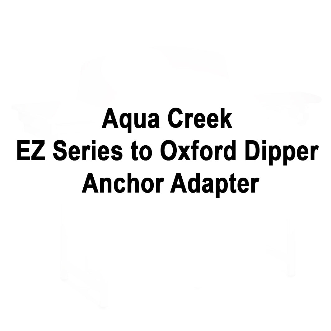 Adaptador de anclaje de la serie EZ de Aqua Creek a Oxford Dipper
