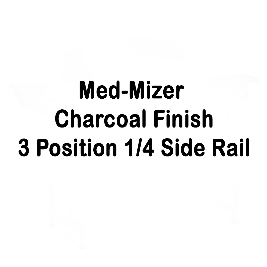 Med-Mizer Charcoal Finish 3 Position 1/4 Side Rail